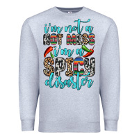 Heather Grey i m not a hot mess i m a spicy disaster Premium Sweatshirt - Zillion Design Studio