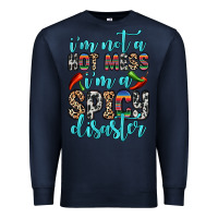 Navy i m not a hot mess i m a spicy disaster Premium Sweatshirt - Zillion Design Studio