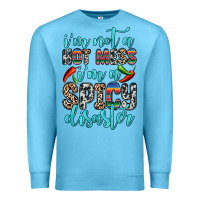 Ocean Blue i m not a hot mess i m a spicy disaster Premium Sweatshirt - Zillion Design Studio