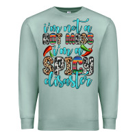 Seafoam i m not a hot mess i m a spicy disaster Premium Sweatshirt - Zillion Design Studio