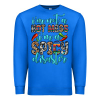 True Royal i m not a hot mess i m a spicy disaster Premium Sweatshirt - Zillion Design Studio