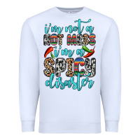 White i m not a hot mess i m a spicy disaster Premium Sweatshirt - Zillion Design Studio