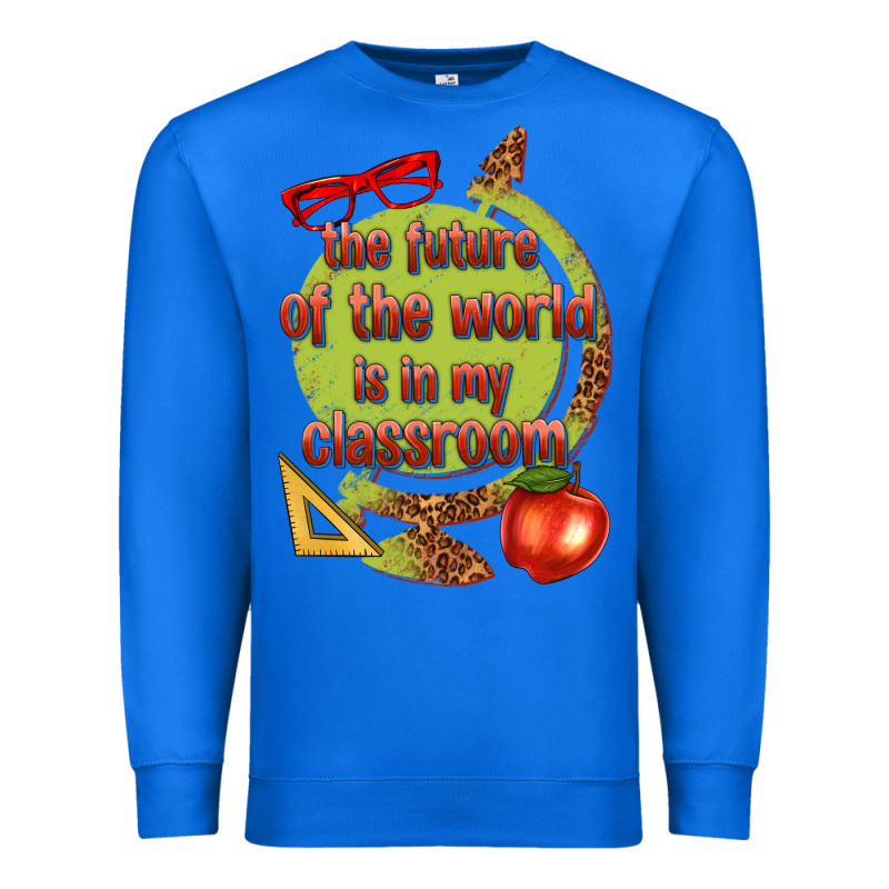 The Future Of The World Is In My Classroom Premium Sweatshirt by texasbilliewilder | Teevron