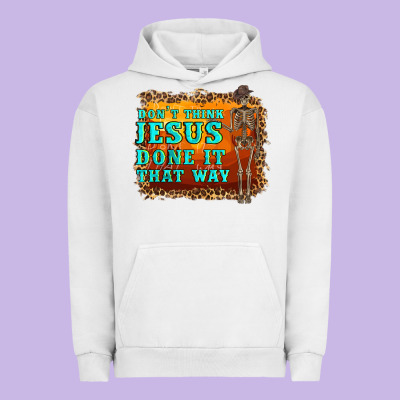 Don't Jesus Done It That Way Western Skeleton Urban Hoodie Designed By Artiststas