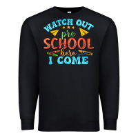 Black watch out pre school here i come Premium Sweatshirt - texasbilliewilder
