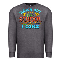 Charcoal Heather watch out pre school here i come Premium Sweatshirt - texasbilliewilder