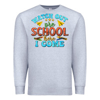 Heather Grey watch out pre school here i come Premium Sweatshirt - texasbilliewilder