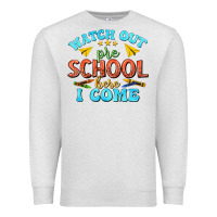 Oatmeal Heather watch out pre school here i come Premium Sweatshirt - texasbilliewilder