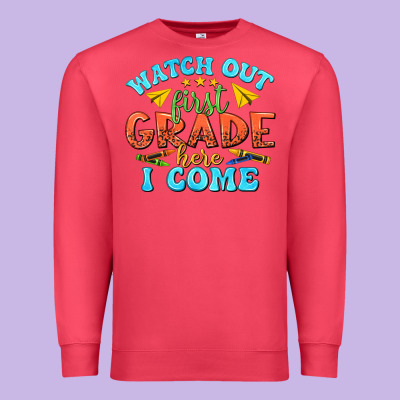 Premium Sweatshirt watch out first grade here i come