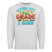 Dove Grey watch out first grade here i come Premium Sweatshirt - texasbilliewilder