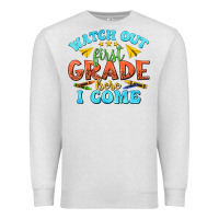 Oatmeal Heather watch out first grade here i come Premium Sweatshirt - texasbilliewilder