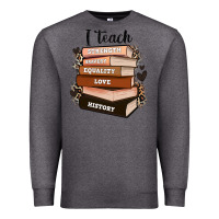 Charcoal Heather i teach strength bravery equality love history Premium Sweatshirt - Zillion Design Studio