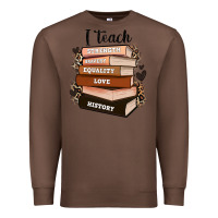 Chestnut i teach strength bravery equality love history Premium Sweatshirt - Zillion Design Studio