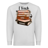 Dove Grey i teach strength bravery equality love history Premium Sweatshirt - Zillion Design Studio