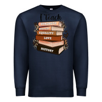 Navy i teach strength bravery equality love history Premium Sweatshirt - Zillion Design Studio