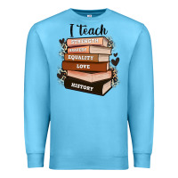 Ocean Blue i teach strength bravery equality love history Premium Sweatshirt - Zillion Design Studio