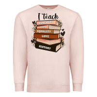 Pale Pink i teach strength bravery equality love history Premium Sweatshirt - Zillion Design Studio