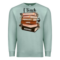 Seafoam i teach strength bravery equality love history Premium Sweatshirt - Zillion Design Studio