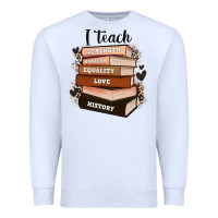 White i teach strength bravery equality love history Premium Sweatshirt - Zillion Design Studio