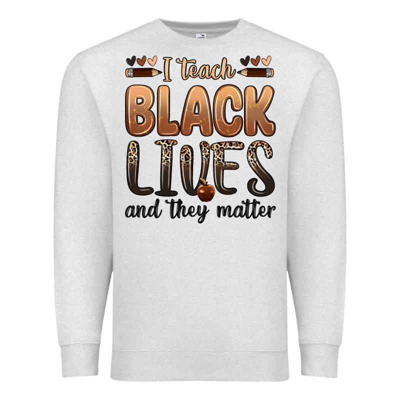 I Teach Black Lives And They Matter Premium Sweatshirt by Zillion Design Studio | Teevron