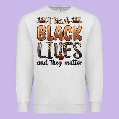 Premium Sweatshirt i teach black lives and they matter