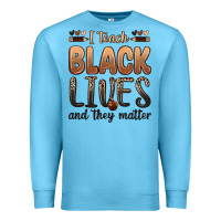 Ocean Blue i teach black lives and they matter Premium Sweatshirt - Zillion Design Studio