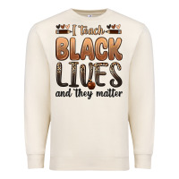 Sandshell i teach black lives and they matter Premium Sweatshirt - Zillion Design Studio