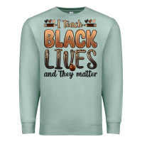 Seafoam i teach black lives and they matter Premium Sweatshirt - Zillion Design Studio
