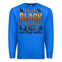 True Royal i teach black lives and they matter Premium Sweatshirt - Zillion Design Studio