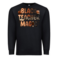 Black black teacher magic Premium Sweatshirt - Zillion Design Studio