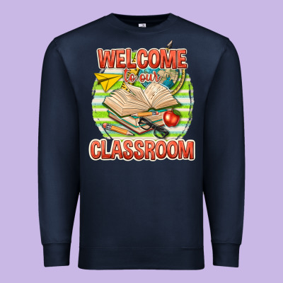 Premium Sweatshirt welcome to our classroom