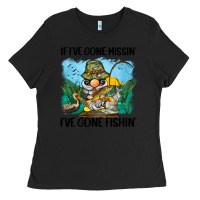Black if i've gone missin' i've gone fishin' Ladies Tee - BarkalooDesign