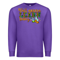 Yall Gonna Learn Today Premium Sweatshirt | Teevron