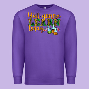 Yall Gonna Learn Today Premium Sweatshirt Designed By Texasbilliewilder