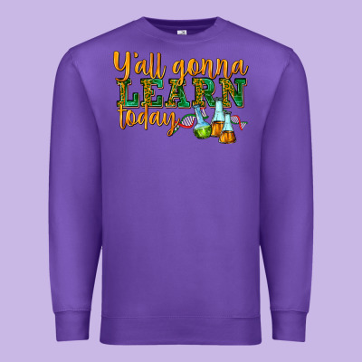 Premium Sweatshirt yall gonna learn today