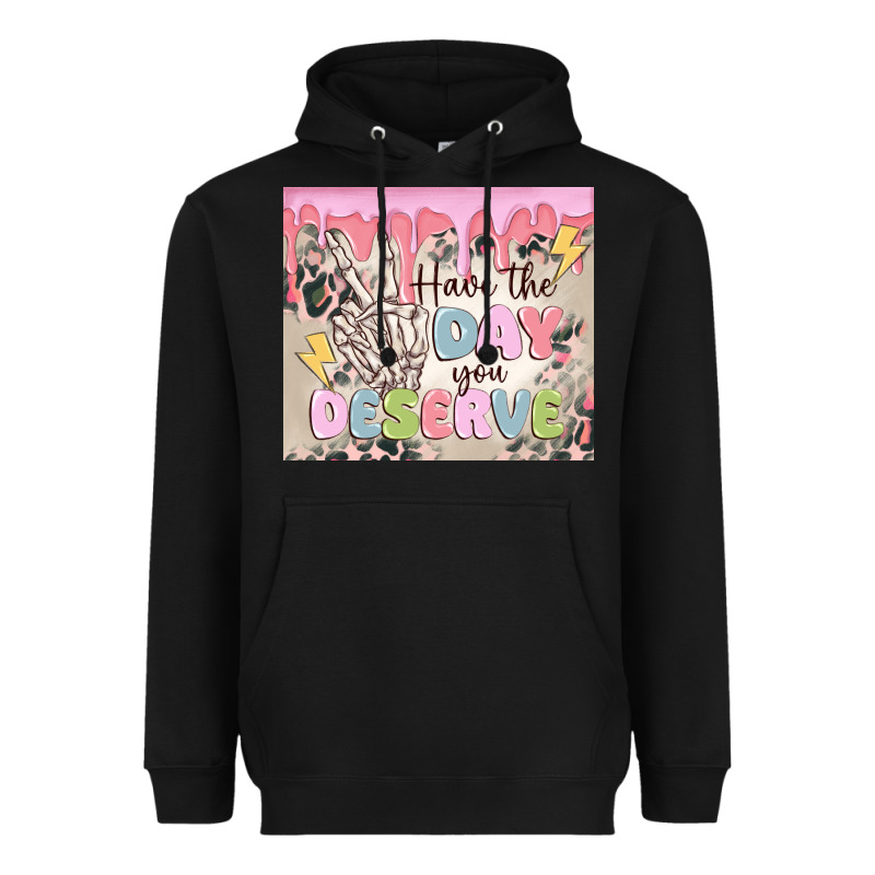 Have The Day You Deserve Heavyweight Hoodie by MaliasSmallBusiness | Teevron