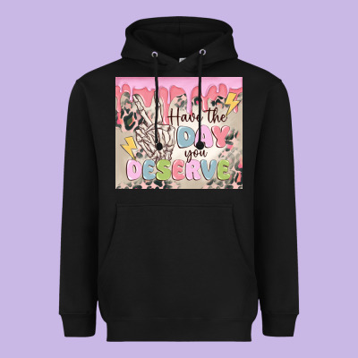 Heavyweight Hoodie have the day you deserve