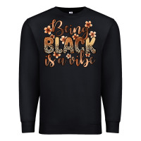 Black being black is a vibe Premium Sweatshirt - Zillion Design Studio