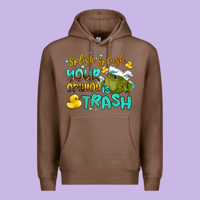 Splish Splash Your Opinion Is Trash Premium Hoodie Designed By Adodesignshop
