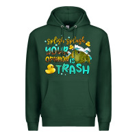Sports Green splish splash your opinion is trash Premium Hoodie - AdoDesignShop