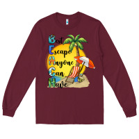 Burgundy best escape anyone can have Long Sleeve Tee - BarkalooDesign