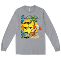 Heather Grey best escape anyone can have Long Sleeve Tee - BarkalooDesign