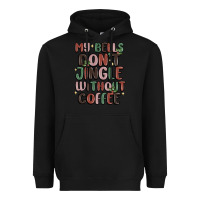 Black my bells don't jingle without coffee Heavyweight Hoodie - MaliasSmallBusiness
