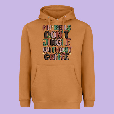 Heavyweight Hoodie my bells don't jingle without coffee