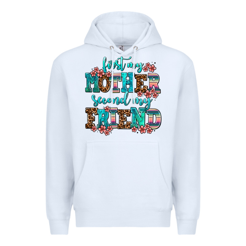 First My Mother Second My Friend Premium Hoodie by AdoDesignShop | Teevron