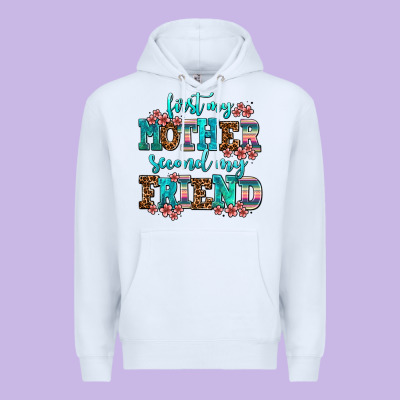 First My Mother Second My Friend Premium Hoodie Designed By Adodesignshop