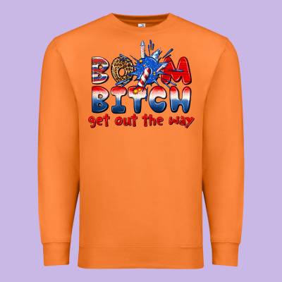 Premium Sweatshirt boom bitch get out the way