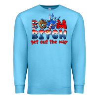 Ocean Blue boom bitch get out the way Premium Sweatshirt - texasbilliewilder