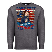 Charcoal Heather born free but now im expensive Premium Sweatshirt - texasbilliewilder