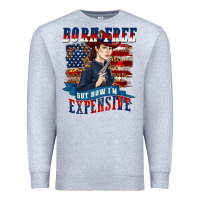 Heather Grey born free but now im expensive Premium Sweatshirt - texasbilliewilder